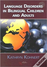 Bilingual Children And Adults With Language Disorders