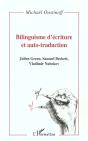 Bilinguisme D'Ecriture Et Auto-Traduction ; Julien Green Samuel Beckett Vladimir Nabokov - Preview