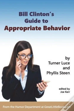Capa do artigo Bill Clinton'S Guide To Appropriate Behavior - Completely Unabridged Version