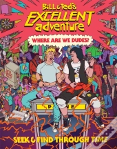 Bill & Ted'S Excellent Adventure(Tm): Where Are We, Dudes?