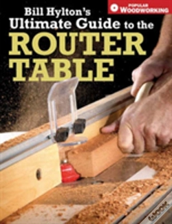 Capa do artigo Bill Hylton'S Ultimate Guide To The Router Table