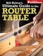 Bill Hylton'S Ultimate Guide To The Router Table - Preview