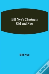 Bill Nye'S Chestnuts Old And New