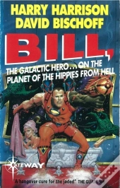 Bill, The Galactic Hero: Planet Of The Hippies From Hell