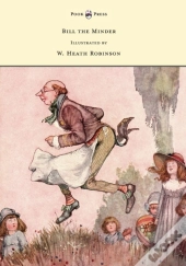 Bill The Minder - Illustrated By W. Heath Robinson
