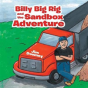 Billy Big Rig And The Sandbox Adventure - Preview