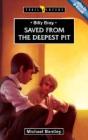 Billy Bray: Saved From The Deepest Pit - Preview