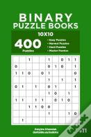 Binary Puzzle Books - 400 Easy To Master Puzzles 10x10 (Volume 11)