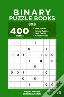 Binary Puzzle Books - 400 Easy To Master Puzzles 8x8 (Volume 9)
