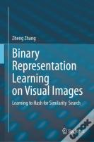 Binary Representation Learning On Visual Images