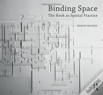 Binding Space: The Book As Spatial Practice