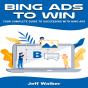 Bing Ads To Win - Preview