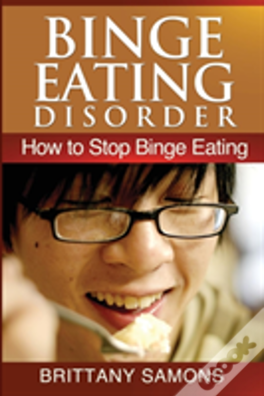 Binge Eating Disorder: How To Stop Binge Eating