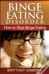 Binge Eating Disorder: How To Stop Binge Eating