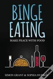 Binge Eating: Make Peace With Food
