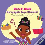 Bintu Ki Akello By'Ayagala Enyo Okukola?