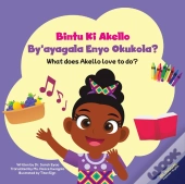 Bintu Ki Akello By'Ayagala Enyo Okukola?