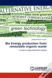 Bio Energy Production From Renewable Organic Waste