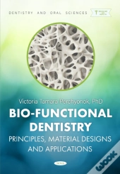 Bio-Functional Dentistry: Principles, Material Designs And Applications