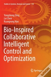 Bio-Inspired Collaborative Intelligent Control And Optimization