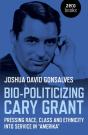 Bio-Politicizing Cary Grant - Pressing Race, Class And Ethnicity Into Service In A    Amerikaa - Preview