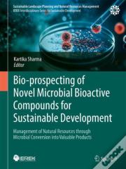 Bio-Prospecting Of Novel Microbial Bioactive Compounds For Sustainable Development