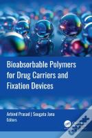 Bioabsorbable Polymers For Drug Carriers And Fixation Devices