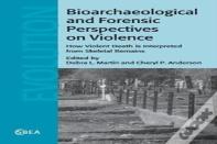 Bioarchaeological And Forensic Perspectives On Violence