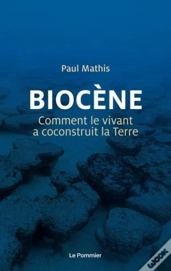 Capa do artigo Biocène, Comment Le Vivant A Co-Construit La Terre