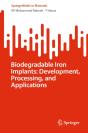 Biodegradable Iron Implants: Development, Processing, And Applications - Preview