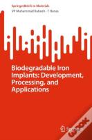 Biodegradable Iron Implants: Development, Processing, And Applications