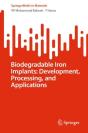 Biodegradable Iron Implants: Development, Processing, And Applications - Preview