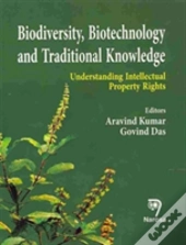 Biodiversity, Biotechnology And Traditional Knowledge