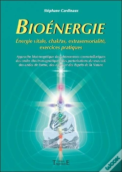 Capa do artigo Bioénergie ; Énergie Vitale, Chakras, Extrasensorialité, Exercices Pratiques