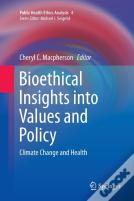 Bioethical Insights Into Values And Policy