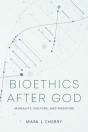 Bioethics After God - Preview
