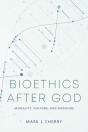 Bioethics After God - Preview