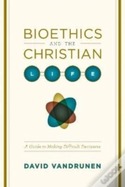 Capa do artigo Bioethics And The Christian Life