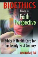 Bioethics From A Faith Perspective