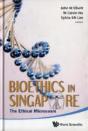 Bioethics In Singapore: The Ethical Microcosm - Preview