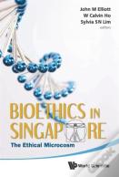 Bioethics In Singapore: The Ethical Microcosm