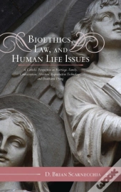Bioethics, Law, And Human Life Issues