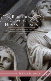 Bioethics, Law, And Human Life Issues