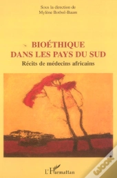 Bioethique Dans Les Pays Du Sud ; Recits De Medecins Africains