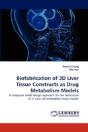 Biofabrication Of 3d Liver Tissue Constructs As Drug Metabolism Models - Preview