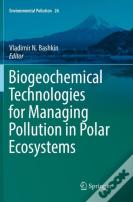 Biogeochemical Technologies For Managing Pollution In Polar Ecosystems