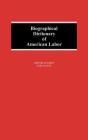 Biographical Dictionary Of American Labor - Preview