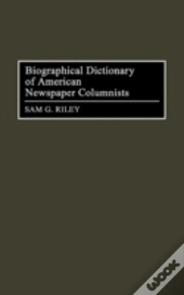 Biographical Dictionary Of American Newspaper Columnists