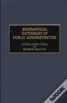 Biographical Dictionary Of Public Administration
