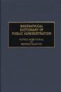 Biographical Dictionary Of Public Administration - Preview